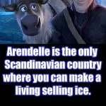 Fun fact #2: Arendelle is the only Scandinavian country where you can make a living selling ice. Frozen: Parent Review: Movie Time Dad