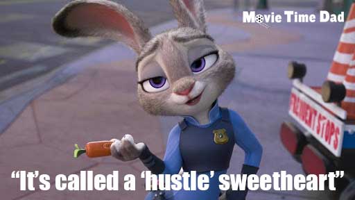 Zootopia Judy Hopps it's called a hustle sweetheart.